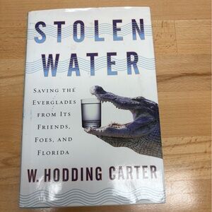 Stolen Water: Saving the Everglades … by W. H. Carter. Florida Hbk. Book.